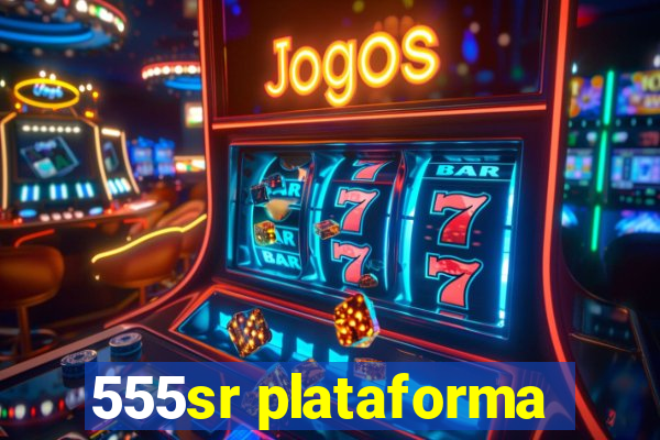 555sr plataforma